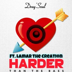 HARDER THAN THE BASS  FT.  Lamar The Creation