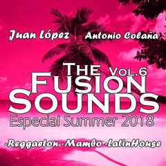 Juan López & Antonio Colaña - The Fusion Sounds Vol.6 Especial Summer 2018