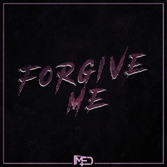 MED - FORGIVE ME (FREE DOWNLOAD)