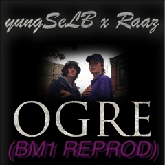 yungSeLB x Raaz - Ogre (prod. BEAMAH)