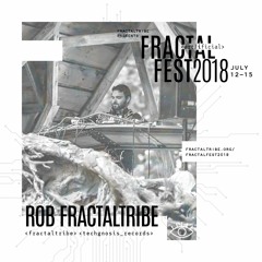 Ep. 34 - Fractalfest 2018 minimix - Rob Fractaltribe (Techno)