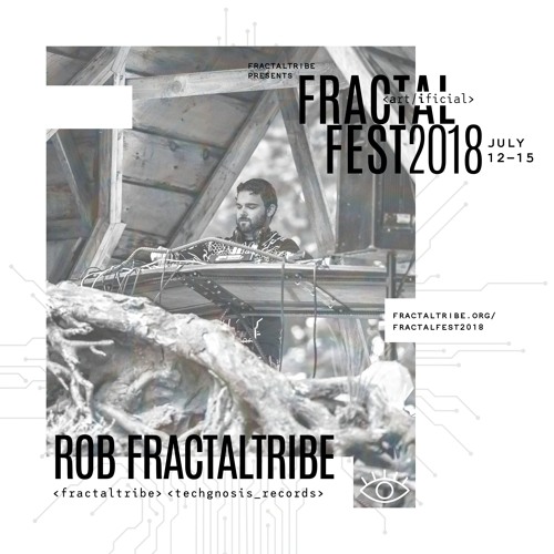 Ep. 34 - Fractalfest 2018 minimix - Rob Fractaltribe (Techno)