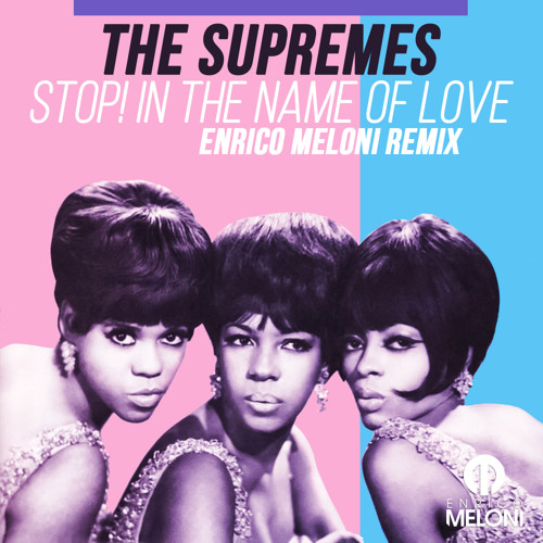 The Supremes Stop In The Name Of Love Enrico Meloni Remix Buy Freedownload By Enrico Meloni Promo
