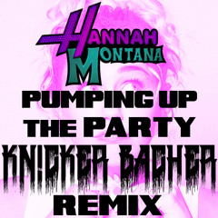 Hannah Montana - Pumping Up The Party (KN!CKER BACHER REM!X)
