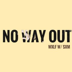 NO WAY OUT W/ S.X.M
