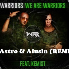 WARRIORS -We Are Warriors (feat. Kemist) (Astro&Alusin Remix)