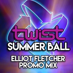 Twist Summer Ball 2018  - Elliot Fletcher (Promo Mix)