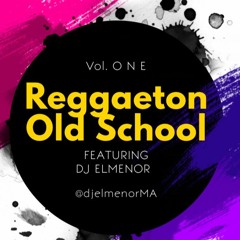 Reggaeton Old School Vol.1 - DJELMENOR - @djelmenorMA