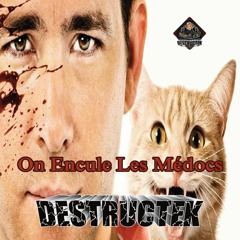 DesTrucTeK - On Encule Les Médocs