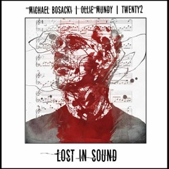 Lost In Sound radio show w/ Ollie Mundy Michael Bosacki & Twenty2 01.06.18