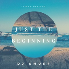 DJ SMURF- "JUST THE BEGINNING " JUNE TAKEOVER