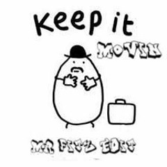 Keep it Movin(Mr Fitz Edit)