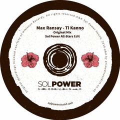 PREMIERE : Max Ransay - Ti Kanno (Sol Power All - Stars Edit)