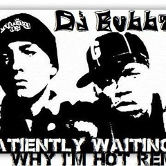 DJ Bubbz - 50Cent ft. Eminem - This Is Why I'm Hot (Patiently Waiting Remix)