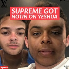 Supreme Got Notin On Yeshua (ft. Lil Extra Virgin Olive Oil)