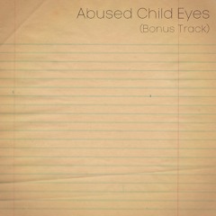 Abused Child Eyes (Bonus Track)