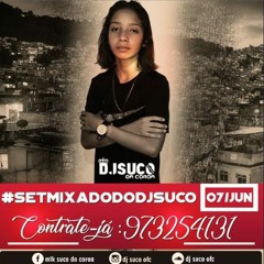 - SET MIXADO 002 DO DJ SUCO DA COROA ( SÓ PUTARIA )