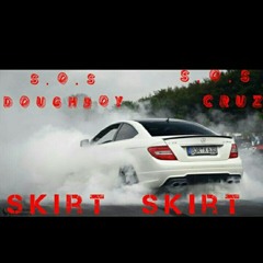 SOS Doughboy ft SOS Cruz - Skirt Skirt