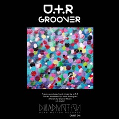 DEAD MOTION 46 - U.T.R - Groover EP (Preview)