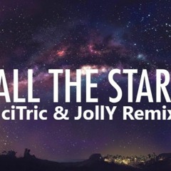 Kendrick Lamar SZA - All The Stars (JollY & CiTric Remix)