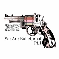 We Are Bulletproof Pt.1 - Rap Monster Iron Supreme Boi