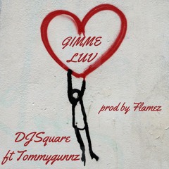 Gimme Luv Freestyle -(Ft Djsquare)