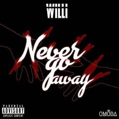 Willi-Never Go Away