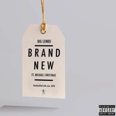 Big Lenbo - Brand New feat. Michael Christmas