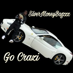 SilverMoneyBagzzz GO CRAZI