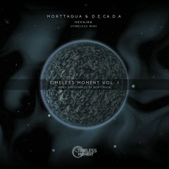 PREMIERE : Morttagua & D.E.C.A.D.A. - Hevajra (Timeless Mix) [Timeless Moment]