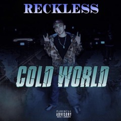 RECKLESS - COLD WORLD
