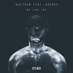 Whethan feat. Broods - Be Like You (Ether Remix)