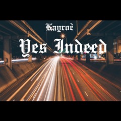 Kayyroe- Yes Indeed (Freestyle)