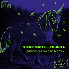 Therr Maitz - Found U (ANICIO & LowRise Remix) [OUT NOW]