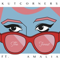 Kutcorners - The Finest Ft. Amalia
