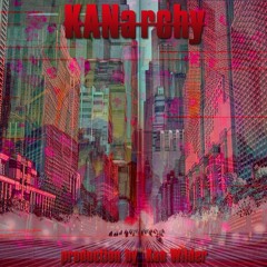 KANarchy (Prod. Kan Wilder)
