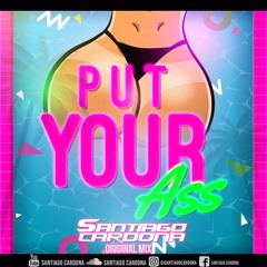 Santiago Cardona - Put Your Ass (Original Mix)