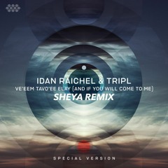 Idan Raichel & TripL - Ve'em Tavoei Elay (Sheya Remix)
