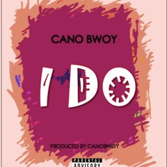 CANOBWOY- "I DO" PRO BY CANOBEATS @CB RECORDS