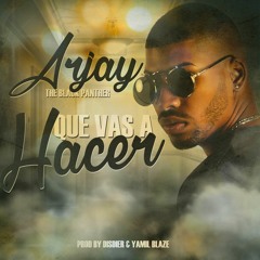 Arjay - Que Vamos A Hacer (Prod By Yamil Blaze Y Disdier)