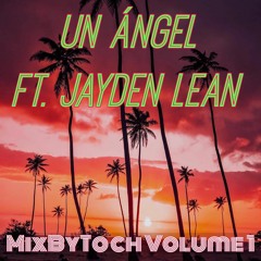 Mix By Toch - Un Angel Ft. JayDen Lean