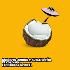 Roberto Junior & Su Bandeño - El Coco No (Xenology Remix) [La Clinica Recs Premiere]