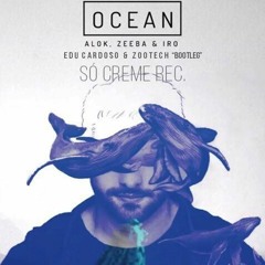 Alok, Zeeba And Iro - Ocean (Edu Cardoso & Zootech Bootleg)FREE DOWNLOAD