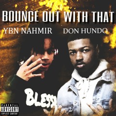 YBN Nahmir - Bounce Out With That (Remix)(Feat. Don Hundo)