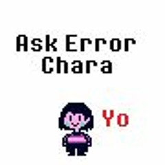 [Errortale] - A Glitched Start (Also Ask Error Chara) (Read Description)