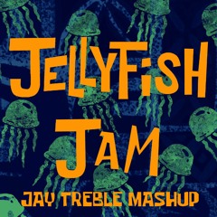 Jelly Fish Jam x Splash (Jay Treble Mashup)