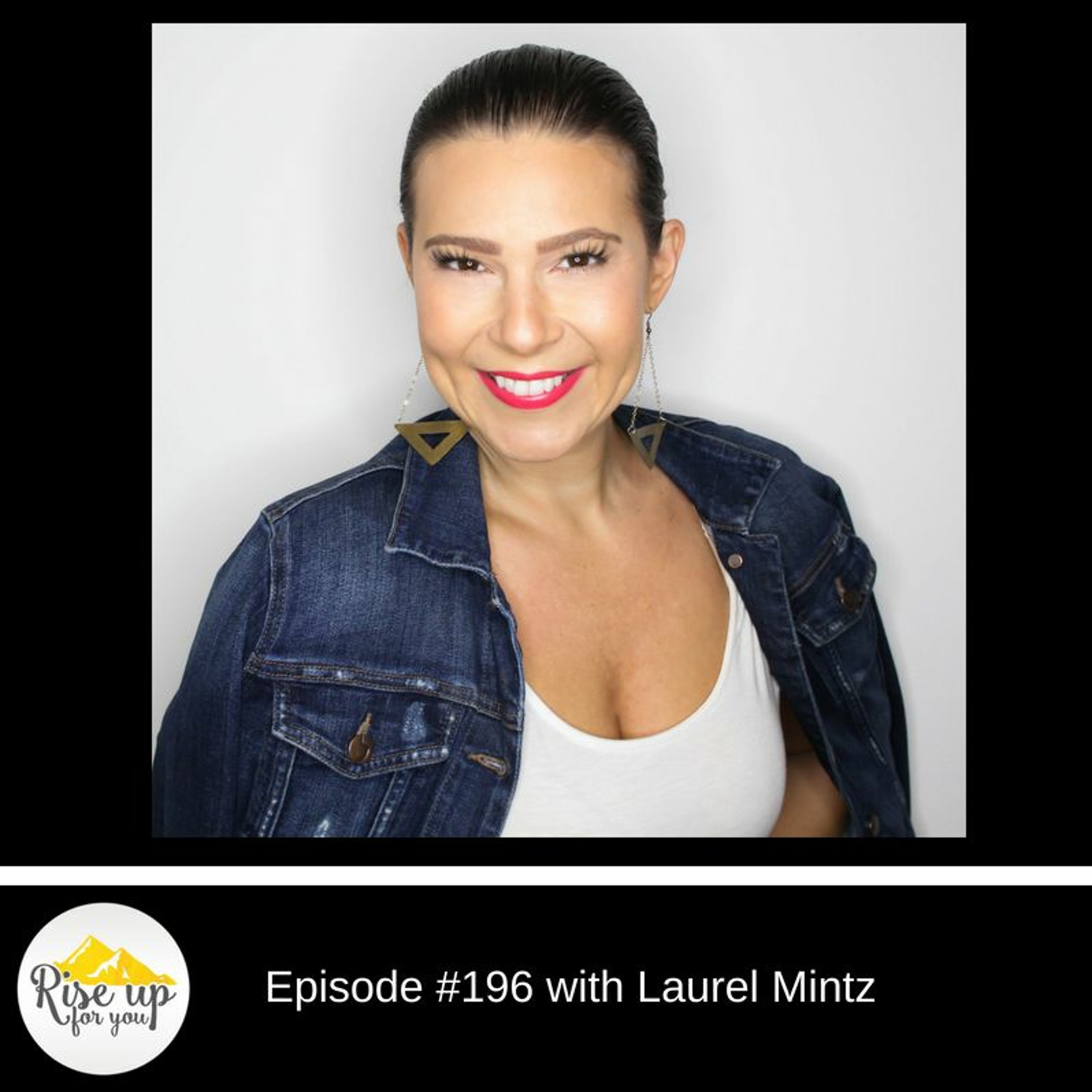Episode #196 with Laurel Mintz- How To Elevate Your Brand episode artwork