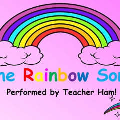 The Rainbow Song by Teacher Ham!