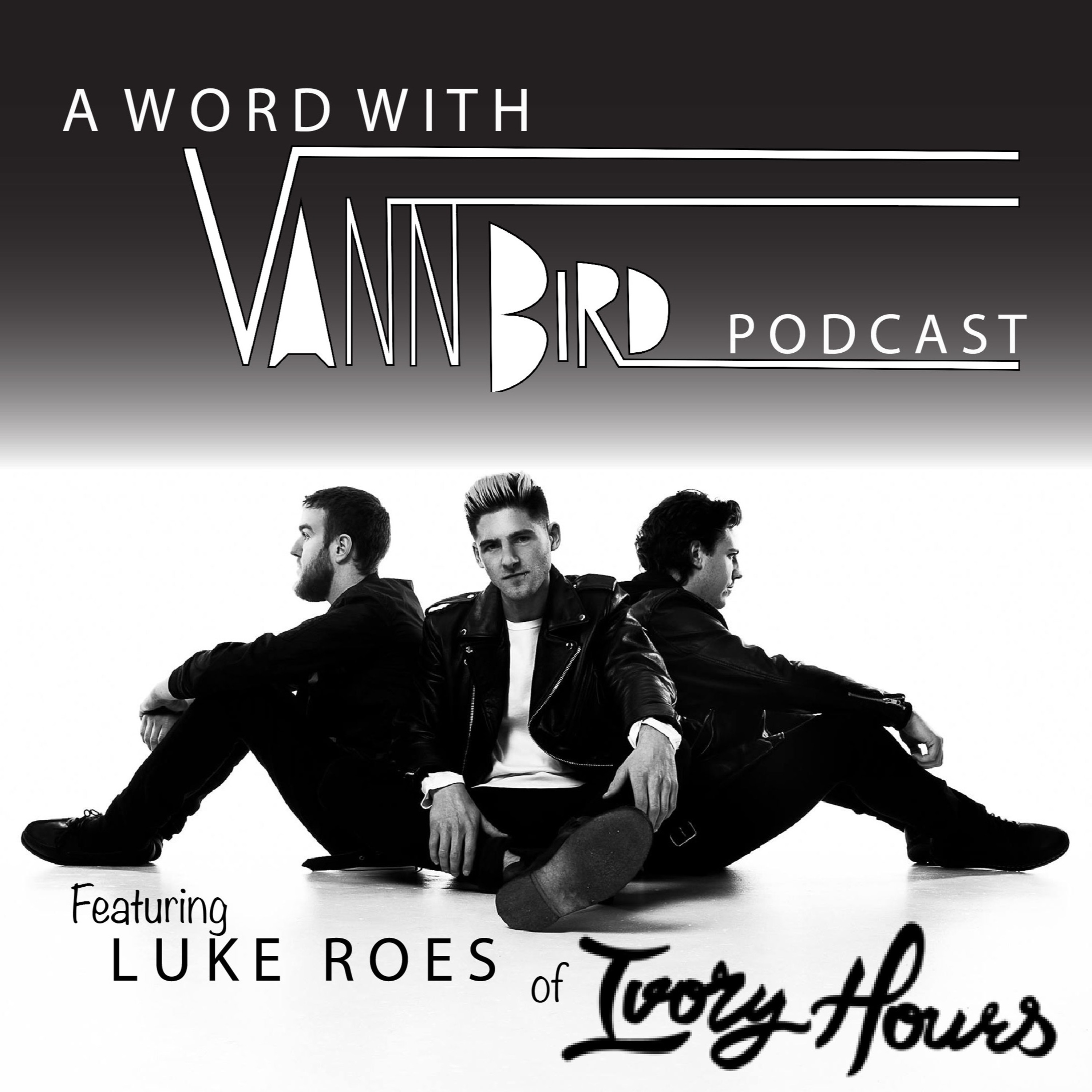 A Word With Vann Bird Episode 2 - Luke Roes From Ivory Hours