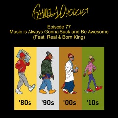 Music Is Always Gonna Suck & Be Awesome(Feat. Born King & Real)